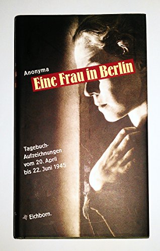 Beispielbild fr Eine Frau in Berlin. Tagebuch Aufzeichnungen vom 20. April bis zum 22. Juni 1945. zum Verkauf von Worpsweder Antiquariat