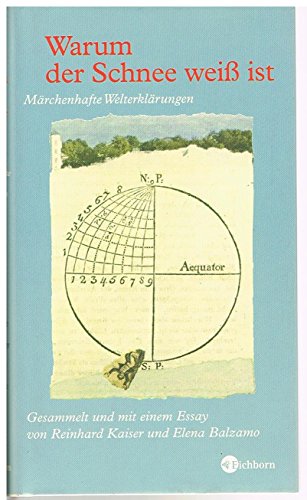 Beispielbild fr Warum der Schnee weiss ist. Mrchenhafte Welterklrungen. Gesammelt und mit einem Essay zum Verkauf von Buchfink Das fahrende Antiquariat