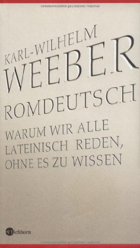 Stock image for Rom-Deutsch : warum wir alle lateinisch reden, ohne es zu wissen. Die andere Bibliothek for sale by Versandantiquariat Schfer