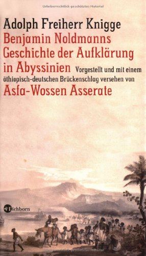 Benjamin Noldmanns Geschichte der Aufklärung in Abyssinien. Vorgestellt und mit einem äthiopisch-...