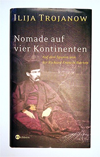 Stock image for Nomade auf vier Kontinenten. Auf den Spuren von Sir Richard Francis Burton for sale by medimops