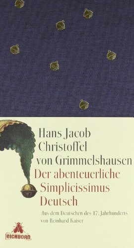 Beispielbild fr Der abenteuerliche Simplicissimus Deutsch: Aus dem Deutschen des 17. Jahrhunderts. Geschenkausgabe Grimmelshausen, Hans J Ch von and Kaiser, Reinhard zum Verkauf von online-buch-de