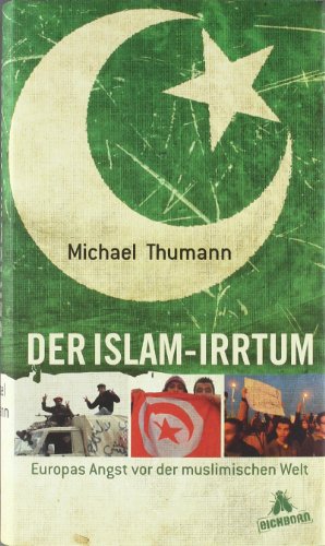 Beispielbild fr Der Islam-Irrtum: Europas Angst vor der muslimischen Welt zum Verkauf von medimops