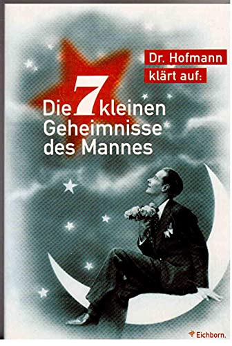 Stock image for Dr. Hofmann klrt auf: Die 7 kleinen Geheimnisse des Mannes / [Manfred Hofmann] for sale by Versandantiquariat Buchegger