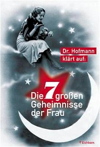Beispielbild fr Dr. Hofmann klrt auf: Die 7 groen Geheimnisse der Frau / [Manfred Hofmann] zum Verkauf von Versandantiquariat Buchegger