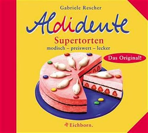 Aldidente Supertorten Modisch - preiswert - lecker. (9783821848310) by Rescher, Gabriele