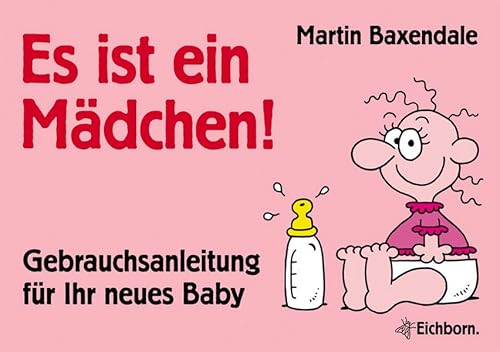 Beispielbild fr Es ist ein Mdchen!: Gebrauchsanleitung fr Ihr neues Baby zum Verkauf von medimops