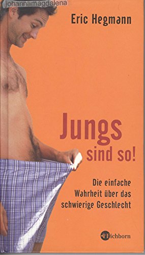 Jungs sind so! Die einfache Wahrheit über das schwierige Geschlecht - Hegmann, Eric