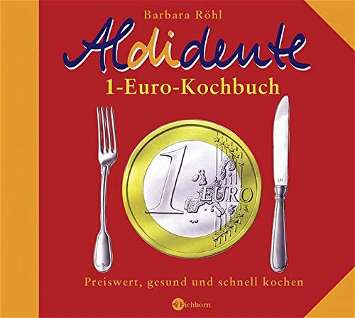 Beispielbild fr Aldidente 1-Euro-Kochbuch. Gesund, schnell und preiswert kochen zum Verkauf von medimops