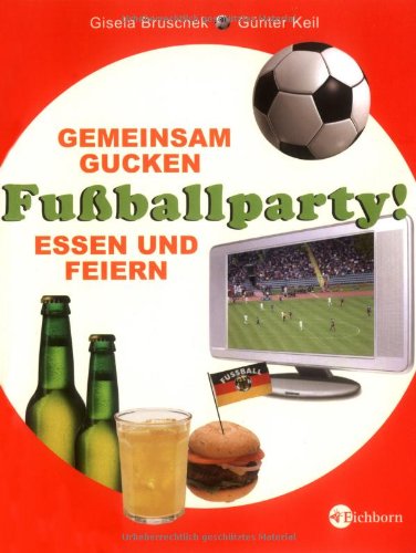 Fussballparty! Gemeinsam Gucken, Essen und Feiern