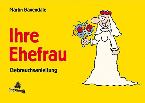 9783821849195: Ihre Ehefrau: Eine Gebrauchsanleitung