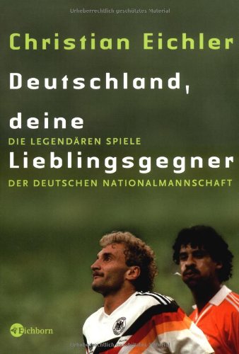 Stock image for Deutschland, Deine Lieblingsgegner: Die legendren Spiele der deutschen Nationalmannschaft for sale by medimops