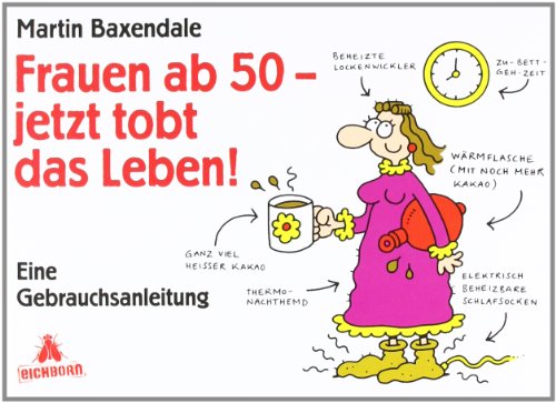 Beispielbild fr Frauen ab 50 - jetzt tobt das Leben!: Eine Gebrauchsanleitung zum Verkauf von medimops