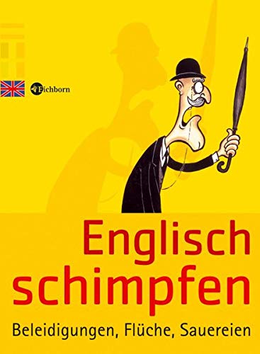 Stock image for Englisch schimpfen: Beleidigungen, Flüche, Sauereien for sale by HPB Inc.