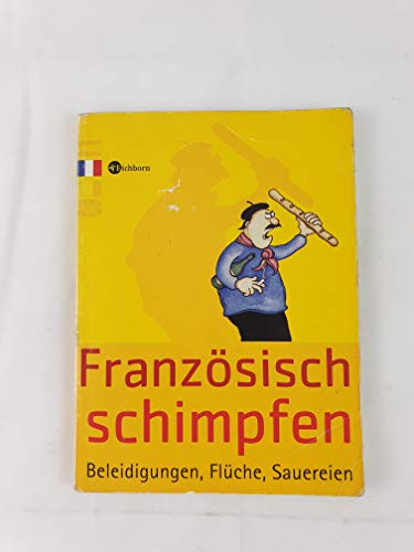 Imagen de archivo de Franz sisch schimpfen: Beleidigungen, Flüche, Sauereien a la venta por HPB-Ruby