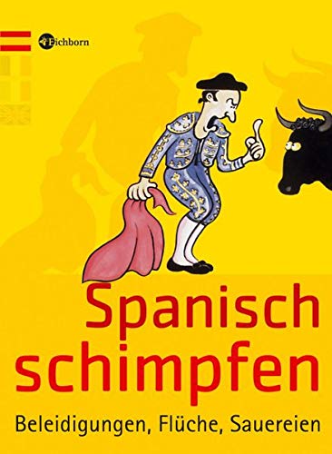 Stock image for Spanisch schimpfen: Beleidigungen, Flche, Sauereien for sale by medimops