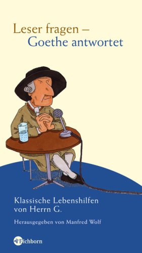 Beispielbild fr Leser fragen - Goethe antwortet: Klassische Lebenshilfen von Herrn G zum Verkauf von medimops