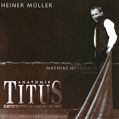 Anatomie Titus Andronicus. CD. HÃ¶rspiel. (9783821851778) by MÃ¼ller, Heiner