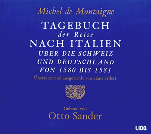 Tagebuch der Reise nach Italien. 2 CDs: Über die Schweiz nach Deutschland - Montaigne, Michel de