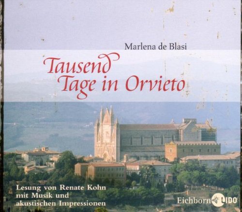 Tausend Tage in Orvieto Eine umbrische Romanze mit Rezepten - Blasi, Marlena de, Marion Balkenhol und Renate Kohn