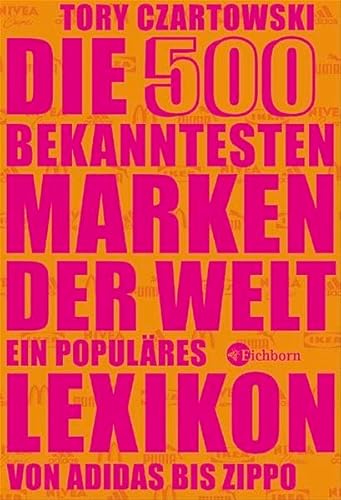 Stock image for Die 500 bekanntesten Marken der Welt for sale by ThriftBooks-Dallas