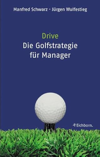 Beispielbild fr Drive. Die Golf- Strategie fr Manager. Was Fhrungskrfte von Golfern lernen knnen zum Verkauf von medimops