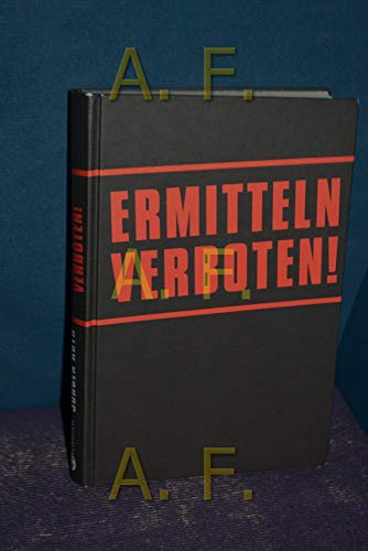 Ermitteln verboten!: Warum die Polizei den Kampf gegen die Kriminalität aufgegeben hat - Roth, Jürgen