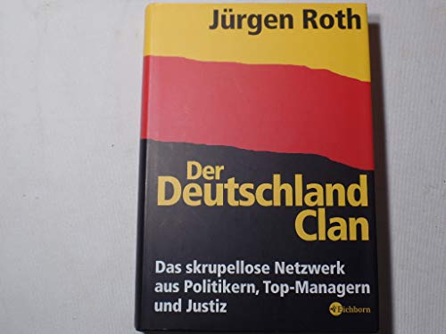 9783821856131: Der Deutschland-Clan. Korrigierte Ausgabe: Das skrupellose Netzwerk aus Politikern, Top-Managern und Justiz