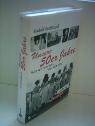 Unsere 50er Jahre : wie wir wurden, was wir sind. (ISBN 3765566586)
