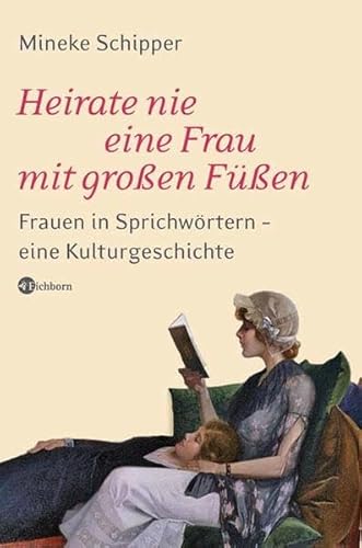 Stock image for Heirate nie eine Frau mit groen Fen: Frauen in Sprichwrtern - eine Kulturgeschichte for sale by medimops