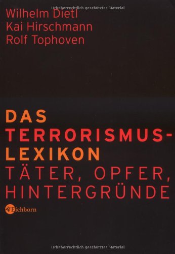 Das Terrorismus-Lexikon: Täter, Opfer, Hintergründe