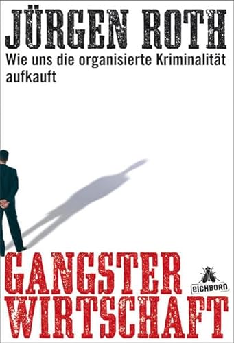 Gangsterwirtschaft: Wie uns die organisierte Kriminalität aufkauft
