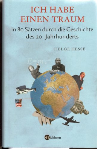 Ich habe einen Traum: In 80 Sätzen durch die Geschichte des 20. Jahrhunderts - Hesse, Helge