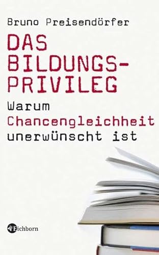 9783821856995: Das Bildungsprivileg: Warum Chancengleichheit unerwnscht ist