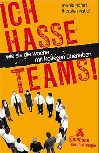 Stock image for Ich hasse Teams!: Wie Sie die Woche mit Kollegen berleben for sale by medimops