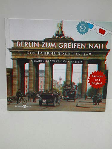 Berlin zum Greifen nah (mit der 3-D-Brille). Ein Jahrhundert in 3-D (mit 3-D-Brille; zweisprachig...