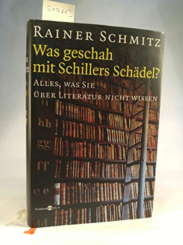 Imagen de archivo de Was geschah mit Schillers Schdel?: Alles, was Sie ber Literatur nicht wissen a la venta por medimops