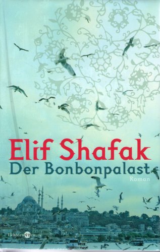 Der Bonbonpalast, Roman, Übersetzt von ERic Czotscher, - Shafak, Elif