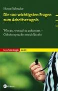 Imagen de archivo de Die 100 wichtigsten Fragen zum Arbeitszeugnis : wissen, worauf es ankommt - Geheimsprache entschlsseln. Hans Christian Schrader, Berufsstrategie : Exakt a la venta por NEPO UG