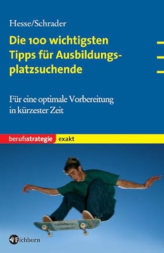 Die 100 wichtigsten Tipps für Ausbildungsplatzsuchende. Für eine optimale Vorbereitung in kürzest...