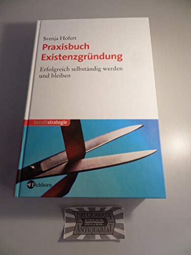 Stock image for Praxisbuch Existenzgrndung: Erfolgreich selbstndig werden und bleiben for sale by Versandantiquariat Felix Mcke