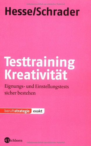 Testtraining Kreativität: Eignungs- und Einstellungstests sicher bestehen