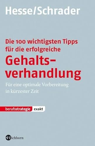 Imagen de archivo de Die 100 wichtigsten Tipps fr die erfolgreiche Gehaltsverhandlung: Fr eine optimale Vorbereitung in krzester Zeit a la venta por medimops