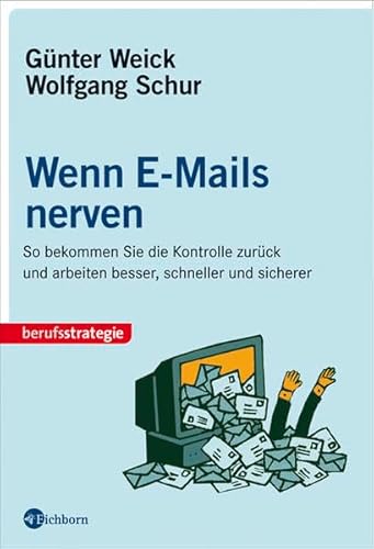 Beispielbild fr Wenn E-Mails nerven. So bekommen Sie die Kontrolle zurck und arbeiten besser, schneller und sicherer zum Verkauf von medimops