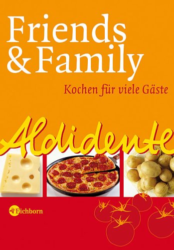 Stock image for Aldidente - Friends & Family. Kochen fr viele Gste for sale by medimops