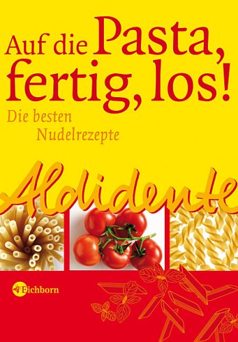 Beispielbild fr Aldidente - Auf die Pasta - fertig - los! Die besten Nudelrezepte zum Verkauf von medimops