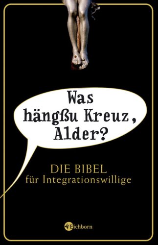 9783821860114: Was hngu Kreuz, Alder?: Die Bibel fr Integrationswillige