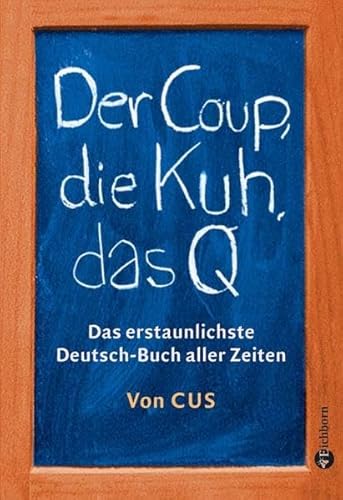 Beispielbild fr Der Coup, die Kuh, das Q: Das erstaunlichste Deutsch-Buch aller Zeiten zum Verkauf von medimops