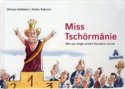 Miss Tschörmänie - Wie aus Angie unsere Kanzlerin wurde - Von den Autoren signiert und mit einer ...