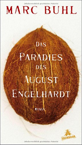 Das Paradies des August Engelhardt: Roman - Buhl, Marc